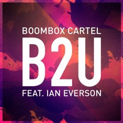 BoomBox Cartel - B2U Feat. IAN EVERSON (Guinna Mashup)