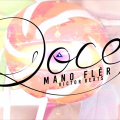 Mano Flér -  Doce - Prod - Victor Beats -