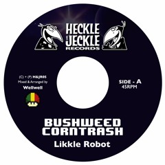 Bushweed Corntrash - Likkle Robot (Prod Heckle & Jeckle)