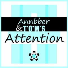 Annbber & T'O'M'S - Attention