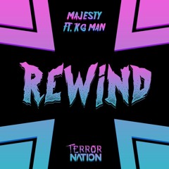 Majesty - Rewind ft. KG Man (Original Mix) [Terror Nation Exclusive]
