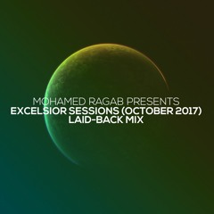 Mohamed Ragab - Excelsior Sessions (October 2017) Laid-Back Mix
