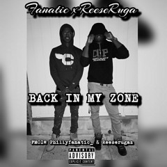 Fanatic x ReeseRuga - Back In My Zone [Prod:PGetBizzie]