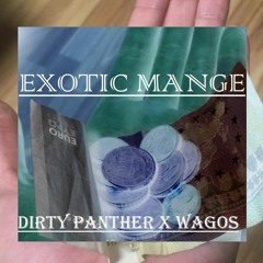 DIRTY PANTHER x WAGOS - EXOTIC MANGE (MXTP)