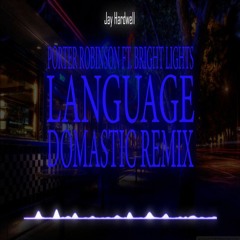 Porter Robinson ft. Bright Lights - Language (Domastic Remix)