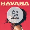 Camila Cabello Ft Young Thug Havana Jack King Remix Mp3