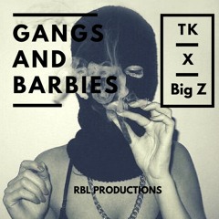TK x Big Z - Gangs and Barbies Prod. by Mobz