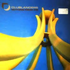 Clublanders - Nothing From Me
