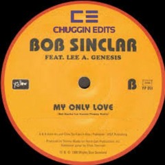 Bob Sinclar - My Only Love (Chuggin Edits)20 Year old Chunky Re-Visit