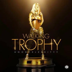 Walking Trophy - Hoodcelebrityy