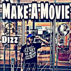 Dizz - Make A Movie