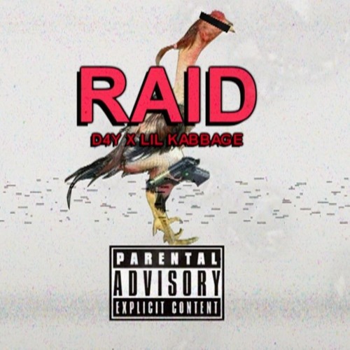 D4Y X LIL KABBAGE - RAID (prod by PLURBS)