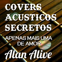 Alan Alive - Apenas Mais Uma De Amor (COVER)