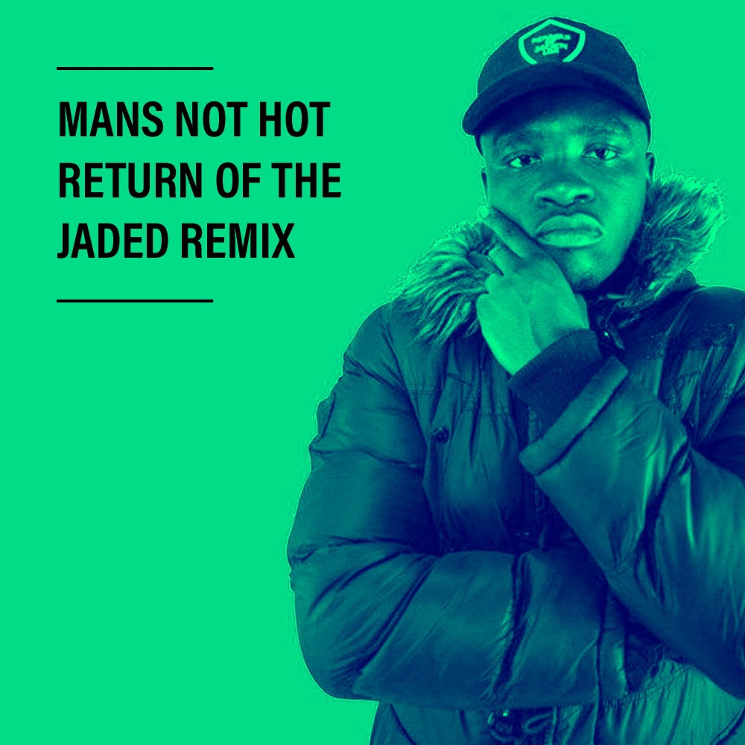 Big Shaq - Mans Not Hot (Return of the Jaded Remix) episode artwork