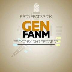 BBTO ft SPYCK - GEN FANM