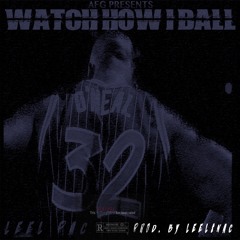 LEEL PAC - "WATCH HOW I BALL" [prod. by LeeLSnAc Beats]