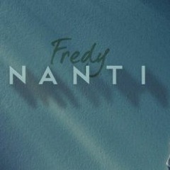 Nanti - Fredy