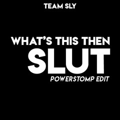 What's This Then Slut - Powerstomp Edit (free download in description)