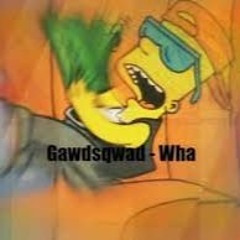 Gawdsqwad-Wha