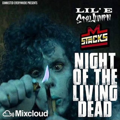 @LilEStillJumpin x @M.Stacks - Night Of The Living Dead