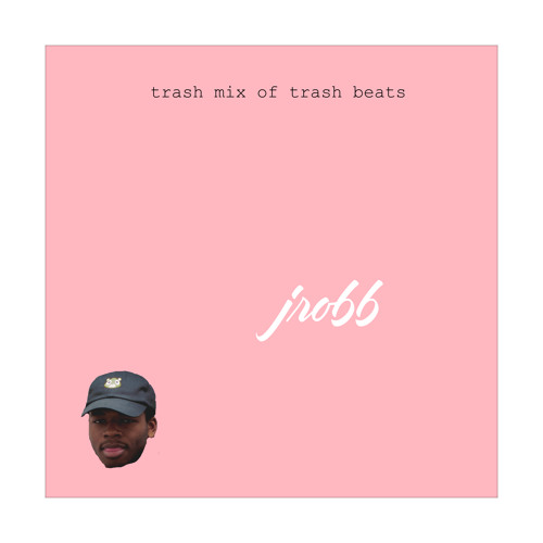 j.robb - trash mix of trash beats