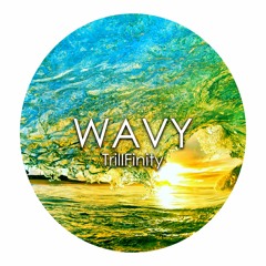 Wavy - Trillfinity