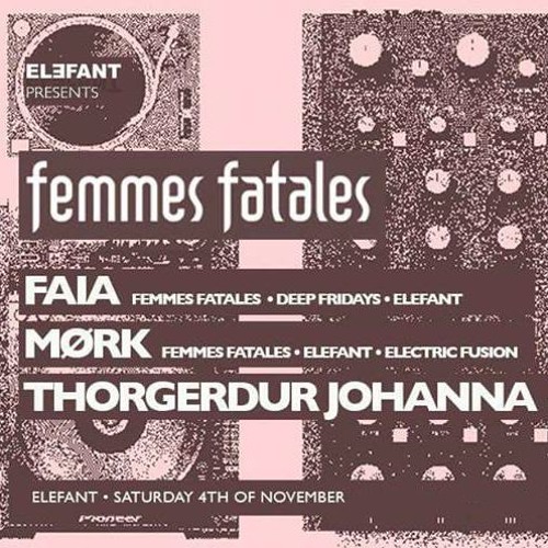 Faia @ Femmes Fatales, Elefant 4.11.17