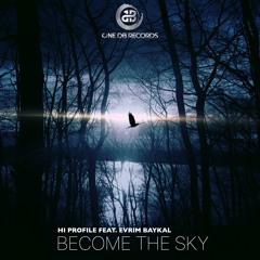 HI PROFILE feat.Evrim Baykal -  Become The Sky ★ #No.33 BEATPORT Top 100