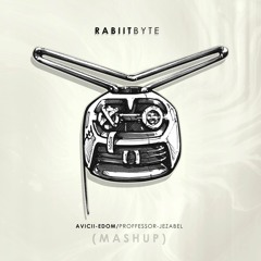 Avicii - Edom, Proffessor - Jezabel(Rabiitbyte Mashup)