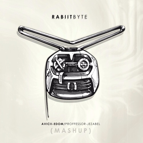 Avicii - Edom, Proffessor - Jezabel(Rabiitbyte Mashup)