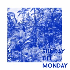 Lucandre - Sunday till Monday