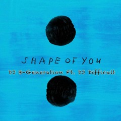 Ed Sheeran - Shape Of You (DJ B-Generation x DJ Difficult Jersey Club Remix)