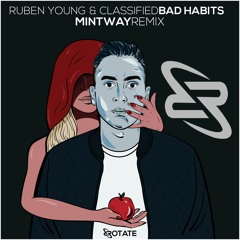 Ruben Young & Classified - Bad Habits (Mintway Remix)