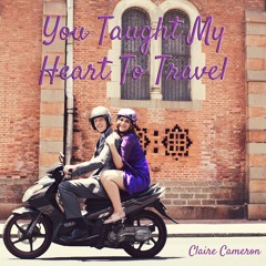 You Taught My Heart To Travel