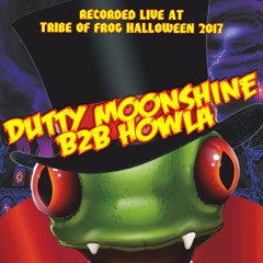 Dutty Moonshine & Howla - Recorded at TRiBE of FRoG Halloween 2017