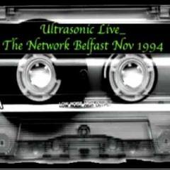 Ultrasonic Live - The Network Belfast Nov 1994