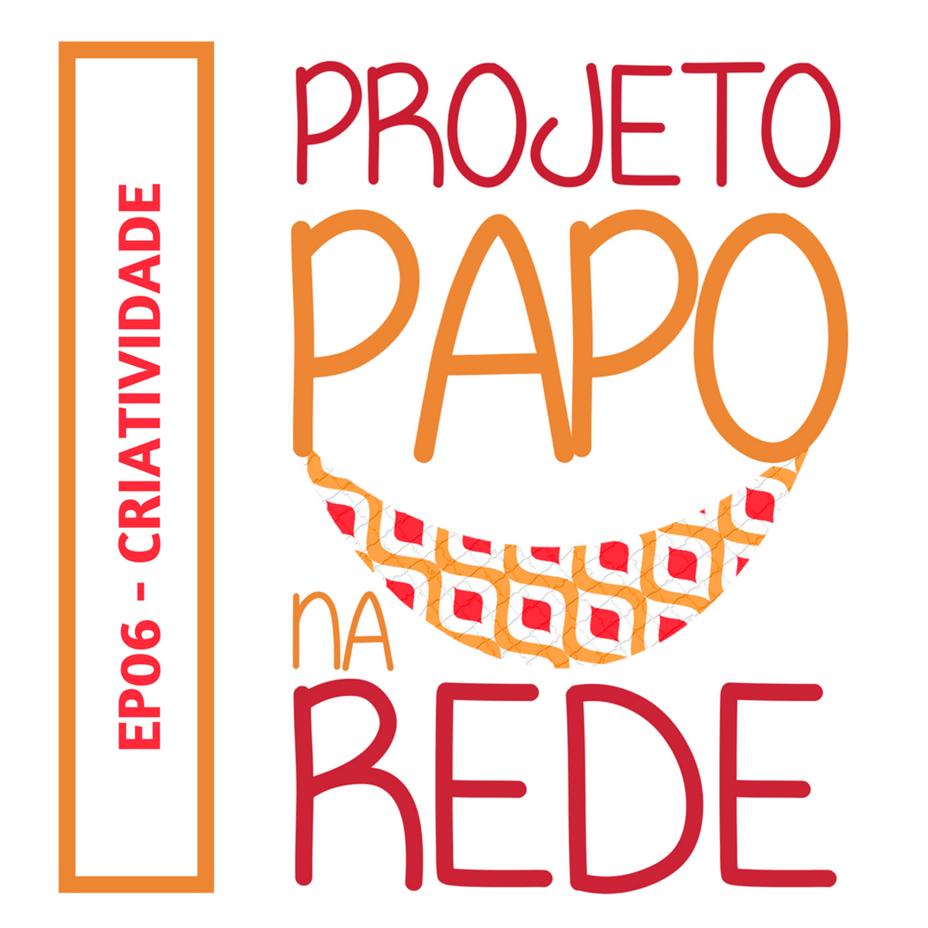 #ProjetoPapoNaRede_06_Criatividade episode artwork