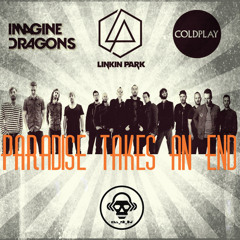 Paradise Takes An End (Imagine Dragons / Linkin Park / Coldplay)