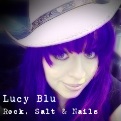 Lucy Blu - Rock Salt & Nails