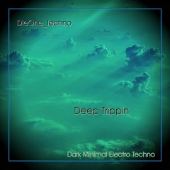 Deep Trippin' (Dark Minimal Electro Techno)