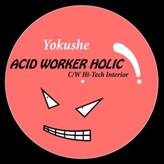 Yokushe-Acid Worker Holic(teaser)