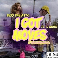 MISS MULATTO Ft CWHITE - I Got Moves