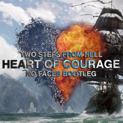 Two Steps From Hell - Heart Of Courage (NO FACES Bootleg)[Buy=FREE DOWNLOAD]