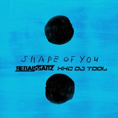 Ed Sheeran - Shape Of You (Renaissanz HHC DJ Tool) FREE RELEASE (DL Link in description)
