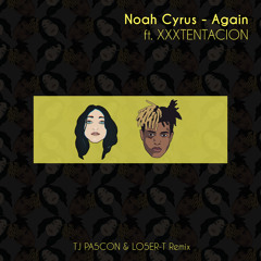 Noah Cyrus - Again ft. XXXTENTACION (TJ PA5CON & LO5ER-T Remix)