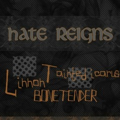 Hate Reigns (Linnon, Bonetender)
