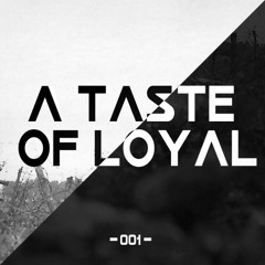 A Taste Of Loyal EP. 001