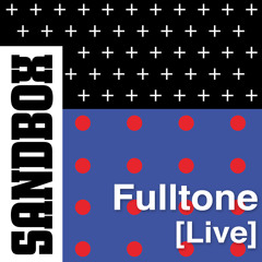 Fulltone (Live) //  Sandbox 2017