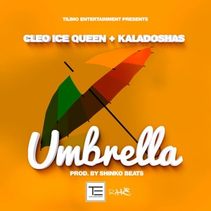Cleo Ice Queen & Kaladoshas-Umbrella[Prod By Shinko Beats]