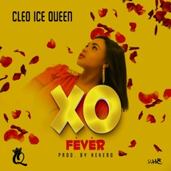 Cleo Ice Queen - XO Fever  [prod by Kekero]